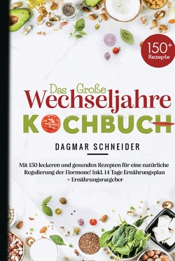 Das große Wechseljahre Kochbuch von Schneider,  Dagmar