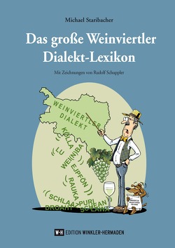 Das große Weinviertler Dialekt-Lexikon von Schuppler,  Rudolf, Staribacher,  Michael