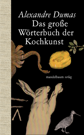 Das große Wörterbuch der Kochkunst von Baiculescu,  Michael, Berger,  Veronika, Dumas,  Alexandre, Veronika,  Berger