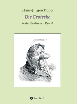 Das Groteske in der Erotischen Kunst von Döpp,  Hans-Jürgen