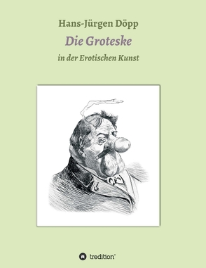 Das Groteske in der Erotischen Kunst von Döpp,  Hans-Jürgen