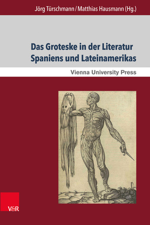 Das Groteske in der Literatur Spaniens und Lateinamerikas von Aichinger,  Wolfram, Bidwell-Steiner,  Marlen, Chihaia,  Matei, Frosch,  Friedrich, Gernert,  Folke, Hausmann,  Matthias, Hirsch,  Erik, Jacobs,  Helmut C, Nitsch,  Wolfram, Rössner,  Michael, Türschmann,  Jörg, Ueckmann,  Natascha, Wehr,  Christian