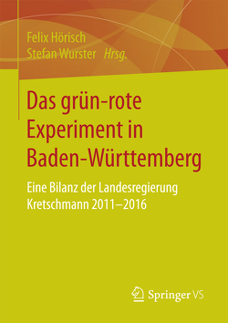 Das grün‐rote Experiment in Baden-Württemberg von Hörisch,  Felix, Wurster,  Stefan