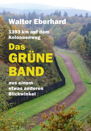 Das Grüne Band – aus einem etwas anderen Blickwinkel von Eberhard,  Walter