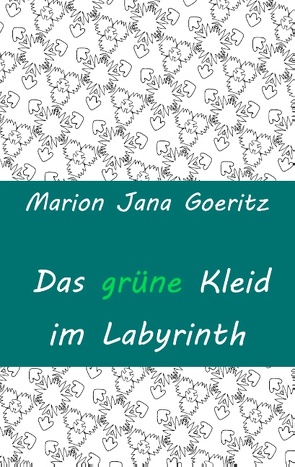 Das grüne Kleid im Labyrinth von Goeritz,  Marion Jana