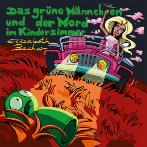 Das grüne Männchen und der Mord im Kinderimmer von Bacher,  Elisabeth