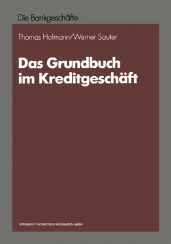 Das Grundbuch im Kreditgeschäft von Hofmann,  Thomas, Sauter,  Werner