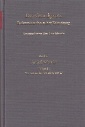 Band 23: Artikel 92 bis 96, Teilband I: Vor Artikel 92, Artikel 92 und 93 von Schneider,  Hans P, Schuckart,  Reiner