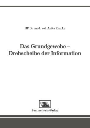 Das Grundgewebe- Drehscheibe der Information von Dr. med. vet. Anita,  Kracke