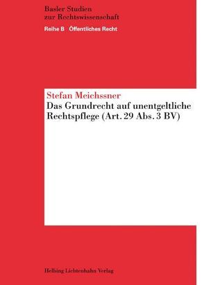 Das Grundrecht auf unentgeltliche Rechtspflege (Art. 29. Abs. 3 BV) von Meichssner,  Stefan