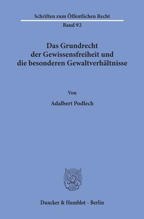 Das Grundrecht der Gewissensfreiheit und die besonderen Gewaltverhältnisse. von Podlech,  Adalbert
