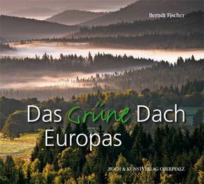 Das Grüne Dach Europas von Fischer,  Berndt
