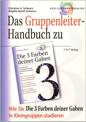 Das Gruppenleiter-Handbuch zu „Die 3 Farben deiner Gaben“ von Berief-Schwarz,  Brigitte, Schwarz,  Christian A