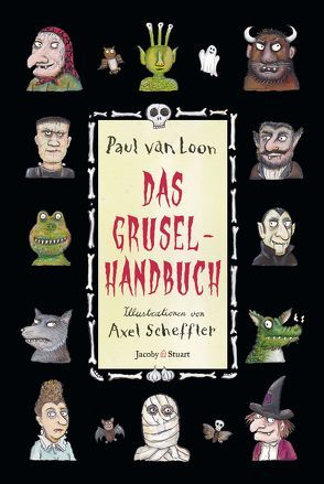Das Gruselhandbuch von Scheffler,  Axel, van Loon,  Paul