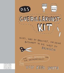 Das Guerillakunst-Kit von Pohl,  Johannes, Smith,  Keri