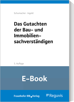 Das Gutachten des Bausachverständigen (E-Book) von Ingold,  Martin, Schumacher,  Ralf