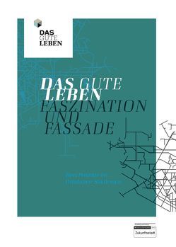 Das gute Leben. Faszination und Fassade von Stegmann,  Petra