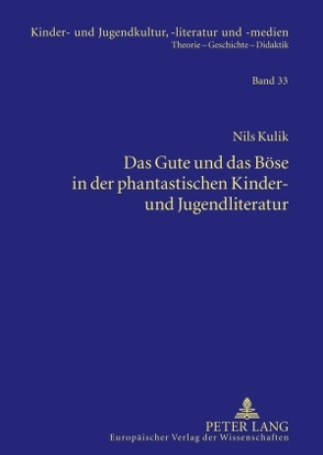Das Gute und das Böse in der phantastischen Kinder- und Jugendliteratur von Kulik,  Nils