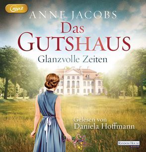 Das Gutshaus – Glanzvolle Zeiten von Hoffmann,  Daniela, Jacobs,  Anne