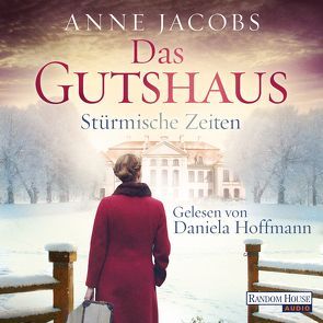 Das Gutshaus – Stürmische Zeiten von Hoffmann,  Daniela, Jacobs,  Anne