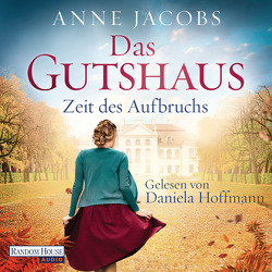 Das Gutshaus – Zeit des Aufbruchs von Hoffmann,  Daniela, Jacobs,  Anne
