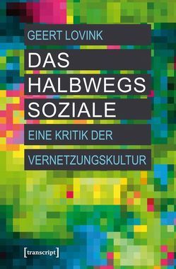 Das halbwegs Soziale von Kallfelz,  Andreas, Lovink,  Geert