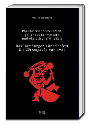 Das Hamburger Künstlerfest – Die Götzenpauke von 1921 von Röbstorf,  Vivien