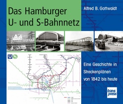Das Hamburger U- und S-Bahnnetz von Gottwaldt,  Alfred B.