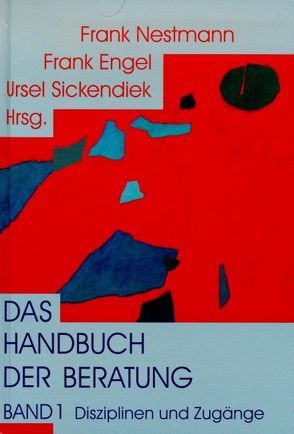 Das Handbuch der Beratung / Das Handbuch der Beratung von Engel,  Frank, Nestmann,  Frank, Sickendiek,  Ursel