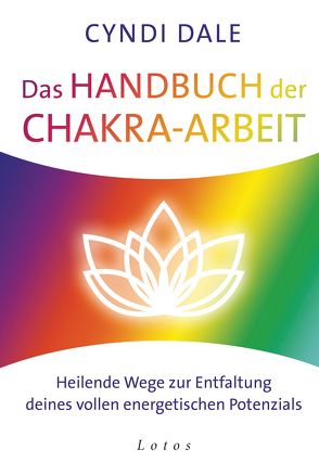 Das Handbuch der Chakra-Arbeit von Dale,  Cyndi, Molitor,  Juliane