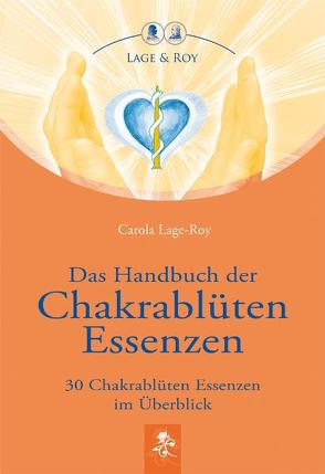 Das Handbuch der Chakrablüten Essenzen von Lage-Roy,  Carola