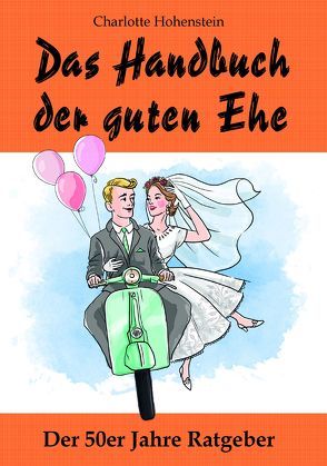 Das Handbuch der guten Ehe von Hohenstein,  Charlotte, Kaiser,  Doro