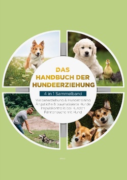 Das Handbuch der Hundeerziehung – 4 in 1 Sammelband: Impulskontrolle bei Hunden | Welpenerziehung & Hundetraining | Ängstliche & traumatisierte Hunde | Fährtensuche mit Hund von Gietzen,  Alexander