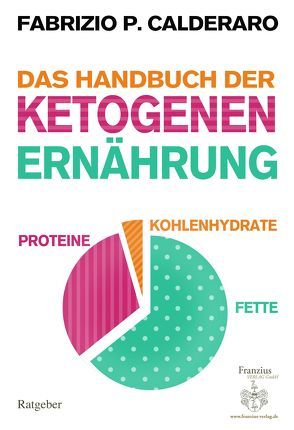 Das Handbuch der ketogenen Ernährung von Calderaro,  Fabrizio P.