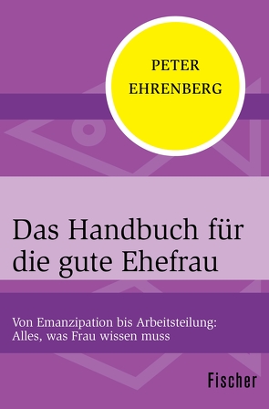 Das Handbuch für die gute Ehefrau von Ehrenberg,  Peter