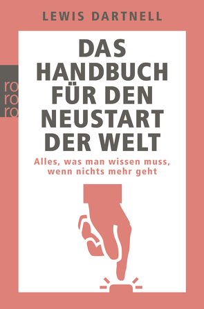 Das Handbuch für den Neustart der Welt von Dartnell,  Lewis, Schmidt,  Thorsten