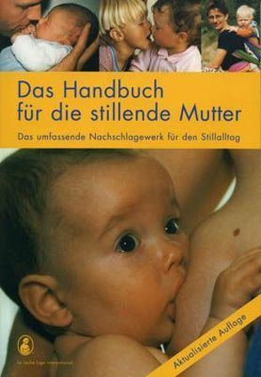 Das Handbuch für die stillende Mutter von Hebeisen,  Cornelia, Neuenschwander,  Hanna, Tönz,  Otmar