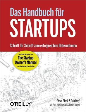 Das Handbuch für Startups – die deutsche Ausgabe von ‚The Startup Owner’s Manual‘ von Bartel,  Daniel, Blank,  Steve, Dorf,  Bob, Högsdal,  Nils