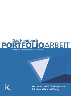Das Handbuch Portfolioarbeit von Brunner,  Ilse, Häcker,  Thomas, Winter,  Felix