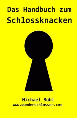 Das Handbuch zum Schlossknacken von Bübl,  Michael