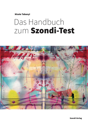 Das Handbuch zum Szondi-Test von Tabanyi,  Nicole