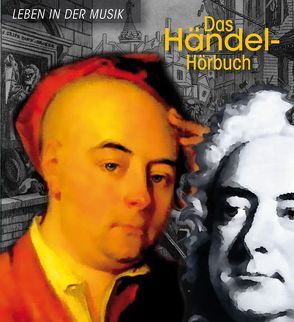 Das Händel-Hörbuch – Leben in der Musik von Hesse,  Corinna, Mues,  Dietmar, Roesch,  Roswitha