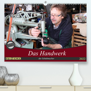 Das Handwerk der Schuhmacher (Premium, hochwertiger DIN A2 Wandkalender 2022, Kunstdruck in Hochglanz) von SchnelleWelten
