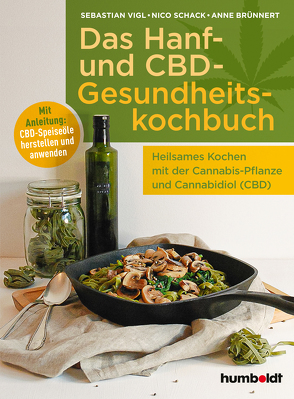 Das Hanf- und CBD-Gesundheitskochbuch von Brünnert,  Anne, Schack,  Nico, Vigl,  Sebastian