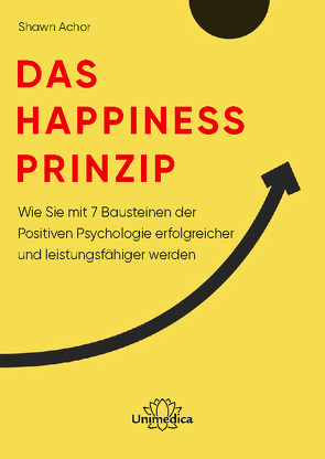 Das Happiness-Prinzip von Achor,  Shawn, Grube,  Anne-Katrin