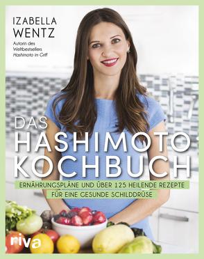 Das Hashimoto-Kochbuch von Wentz,  Izabella