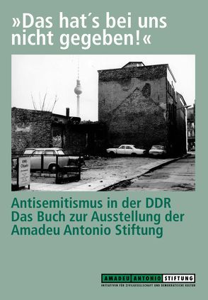 Das hat’s bei uns nicht gegeben! Antisemitismus in der DDR von Kahane,  Anetta, Leo,  Anette, Radvan,  Heike