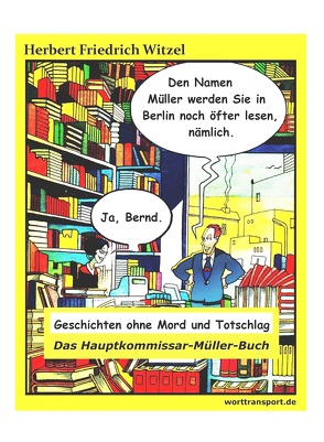 Das Hauptkommissar-Müller-Buch von Witzel,  Herbert Friedrich