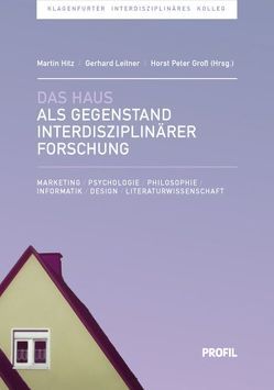 Das Haus als Gegenstand interdisziplinärer Forschung von Gross,  Horst, Hitz,  Martin, Leitner,  Gerhard