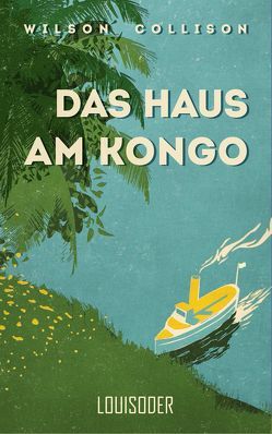 Das Haus am Kongo von Arlt,  Bettina, Collison,  Wilson